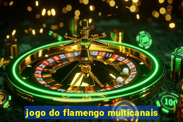 jogo do flamengo multicanais